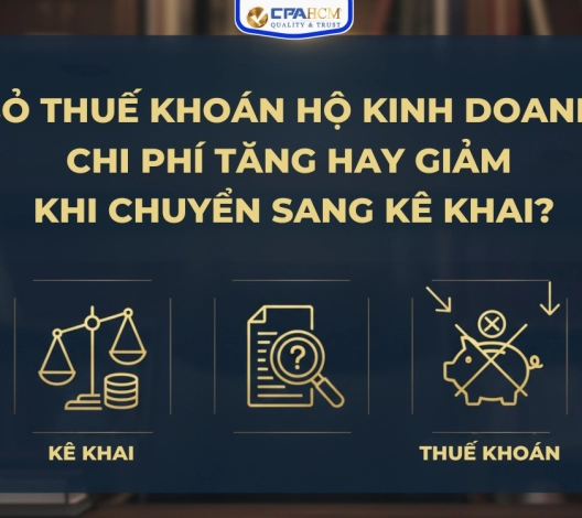 BỎ THUẾ KHOÁN HỘ KINH DOANH: CHI PHÍ TĂNG HAY GIẢM KHI CHUYỂN SANG KÊ KHAI?
